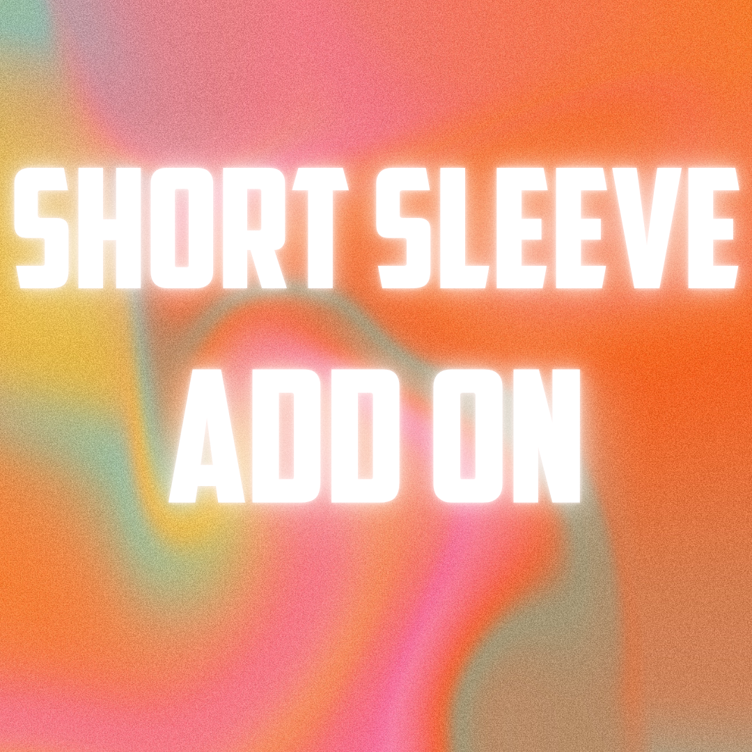 SHORT SLEEVE ADD ON