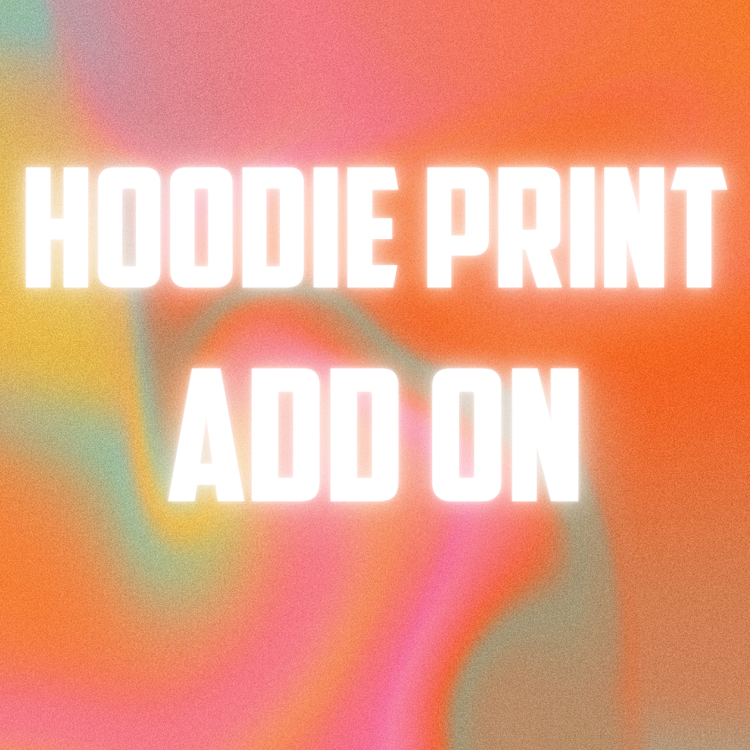 HOODIE PRINT ADD ON